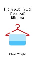 The Guest Towel Placement Dilemma