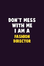 Don't Mess With Me, I Am A Fashion Director
