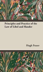 Principles and Practice of the Law of Libel and Slander