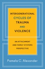 Intergenerational Cycles of Trauma and Violence: An Attachment and Family Systems Perspective