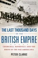 The Last Thousand Days of the British Empire