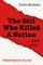 The Girl Who Killed a Nation