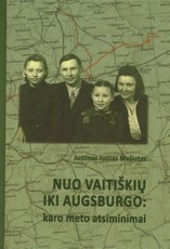 Nuo Vaitiškių iki Augsburgo: karo meto atsiminimai