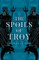 The Spoils of Troy (the Troy Quartet, Book 3)