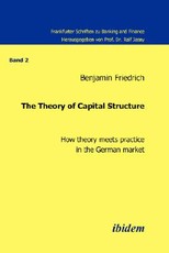 The Theory of Capital Structure - How theory meets practice in the German market.