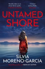 Moreno-Garcia, S: Untamed Shore