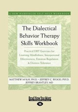 The Dialectical Behavior Therapy Skills Workbook