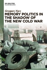Memory Politics in the Shadow of the New Cold War