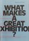 What Makes a Great Exhibition?