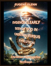 Evidence Clearly Seen of God in Creation versus Evolution