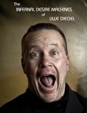 The Infernal Desire Machines of Uwe Diegel