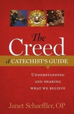 The Creed: A Catechist's Guide: Understanding and Sharing "What We Believe"