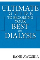 Ultimate Guide To Becoming Your Best On Dialysis