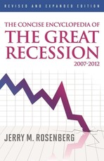 The Concise Encyclopedia of The Great Recession 2007-2012, Revised and Expanded Edition