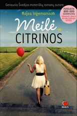 MEILĖ IR CITRINOS: geriausios Skandinavijos moteriškų romanų autorės kūrinys, kurį perskaitė viena iš keturių Švedijos moterų!