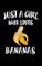 Just A Girl Who Loves Bananas