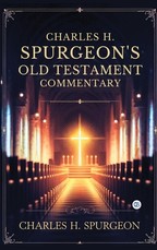 Charles H. Spurgeon's Whole Bible Commentary