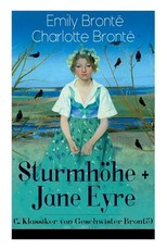 SturmhÃ¶he + Jane Eyre (2 Klassiker von Geschwister BrontÃ«)