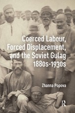 Coerced Labour, Forced Displacement, and the Soviet Gulag, 1880s-1930s