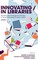 Innovating in Libraries, Volume 1