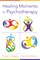 Healing Moments in Psychotherapy (Norton Series on Interpersonal Neurobiology)