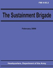 The Sustainment Brigade (FMI 4-93.2)
