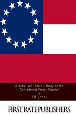 A Rebel War Clerk's Diary at the Confederate States Capital