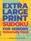Extra Large Print SUDOKU For Seniors Extremely Hard