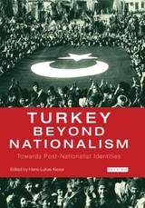 Turkey Beyond Nationalism Towards Post-Nationalist Identities
