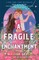 A Fragile Enchantment