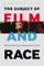 The Subject of Film and Race