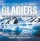 Interesting Facts About Glaciers - Geology for Beginners | Children's Geology Books