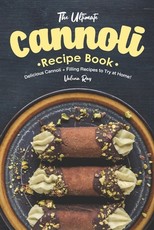 The Ultimate Cannoli Recipe Book
