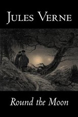 Round the Moon by Jules Verne, Fiction, Fantasy & Magic