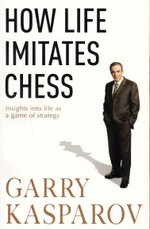How Life Imitates Chess. Insights into Life as a Game of Strategy