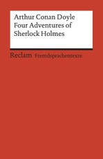Four Adventures of Sherlock Holmes: »A Scandal in Bohemia«, »The Speckled Band«, »The Final Problem« and »The Adventure of the Empty House«