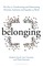 Belonging: The Key to Transforming and Maintaining Diversity, Inclusion and Equality at Work