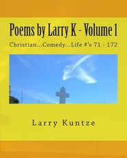 Poems by Larry K - Volume 1