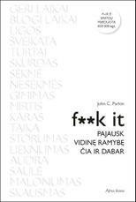 F**k it. Pajausk vidinę ramybę čia ir dabar