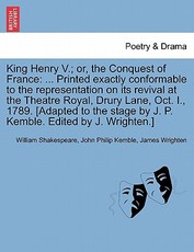 King Henry V.; Or, the Conquest of France