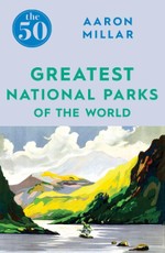 The 50 Greatest National Parks of the World
