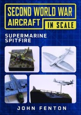 Second World War Aircraft in Scale: Supermarine Spitfire