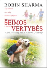 ŠEIMOS VERTYBĖS PAGAL VIENUOLĮ, KURIS PARDAVĖ „FERRARĮ“. Kaip atskleisti savo vaikų talentus ir gebėjimus, užauginti išmintingus ir stiprius dvasia