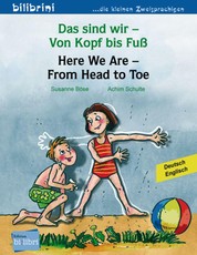 Das sind wir - Von Kopf bis Fuß. Kinderbuch Deutsch-Englisch