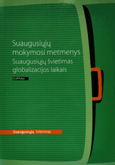Suaugusiųjų mokymosi metmenys. Suaugusiųjų švietimas globalizacijos laikais