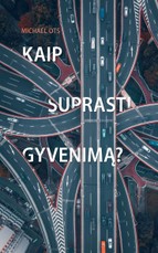 Kaip suprasti gyvenimą?
