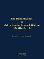 Reminiscences of Adm. Charles Donald Griffin, USN (Ret.), vol. I