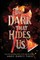 The Dark That Hides Us