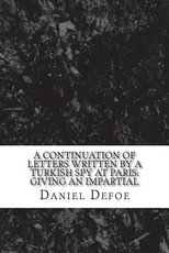 A continuation of Letters written by a Turkish spy at Paris