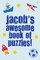 Jacob's Awesome Book Of Puzzles!